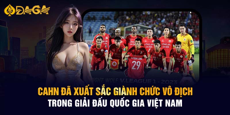 CAHN đã xuất sắc giành chức vô địch trong giải đấu quốc gia Việt Nam