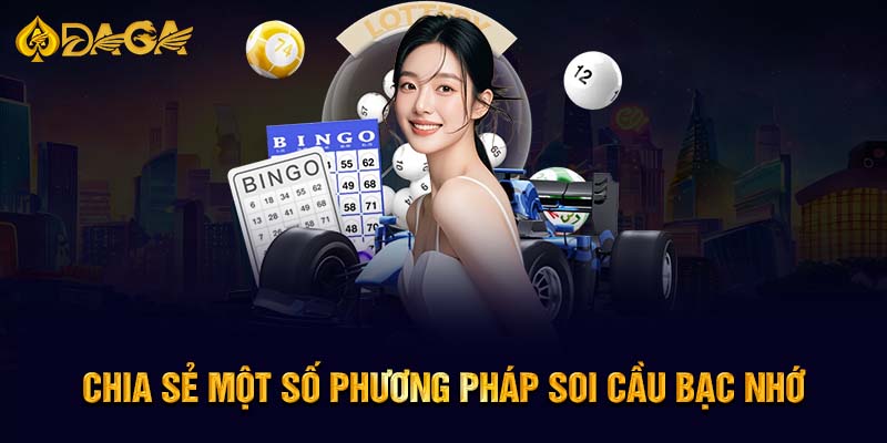 Chia sẻ một số phương pháp Soi cầu bạc nhớ