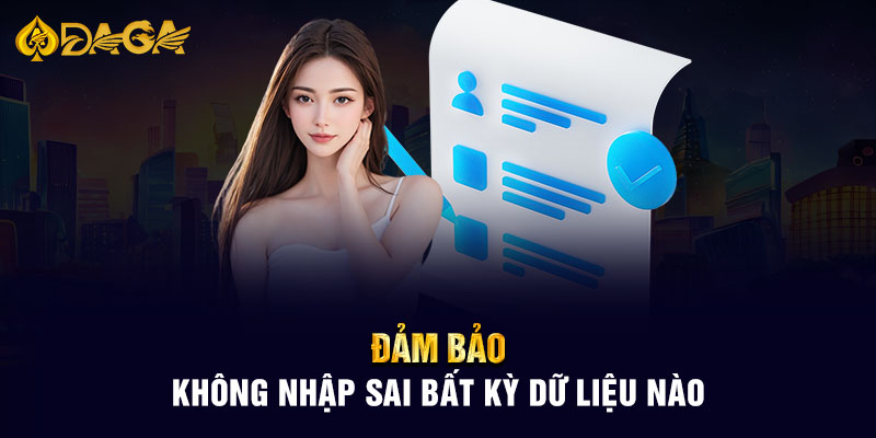 Đảm bảo không nhập sai bất kỳ dữ liệu nào