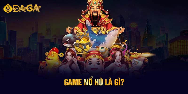 Game nổ hũ là gì?