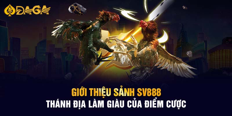 Giới thiệu sảnh SV888 thánh địa làm giàu của điểm cược