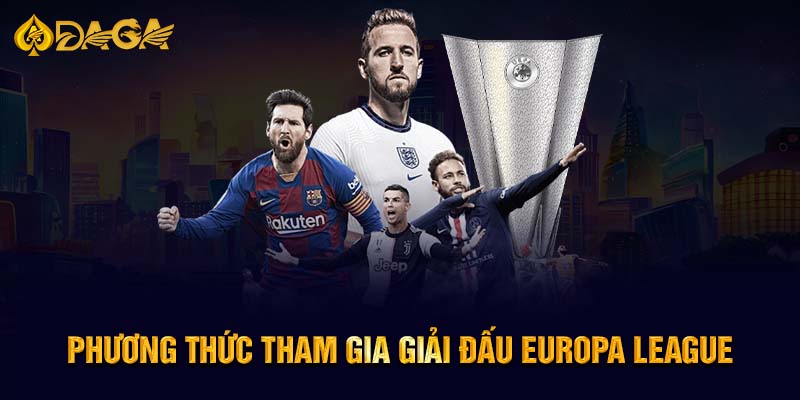 Phương thức tham gia giải đấu Europa League